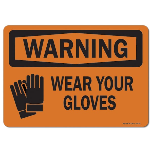 OSHA Warning Sign, Wear Your Gloves, 10in X 7in Aluminum, 10" W, 7" H, Landscape